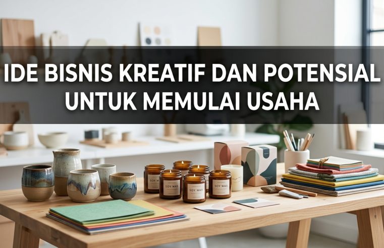 Ide Bisnis Kreatif dan Potensial untuk Memulai Usaha